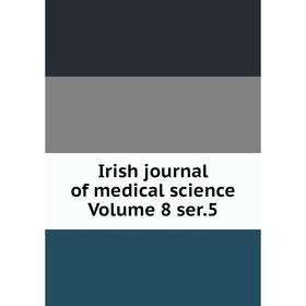 

Книга Irish journal of medical science Volume 8 ser.5