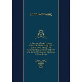 

Книга A Compendious System of Natural Philosophy: With Notes Containing the Mathematical Demonstrations, and Some Occasional Remarks. in Four Parts