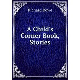 

Книга A Child's Corner Book, Stories