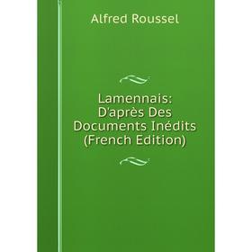 

Книга Lamennais: D'après Des Documents Inédits