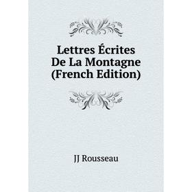 

Книга Lettres Écrites De La Montagne