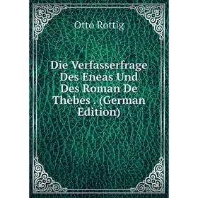 

Книга Die Verfasserfrage Des Eneas Und Des Roman De Thèbes. (German Edition)