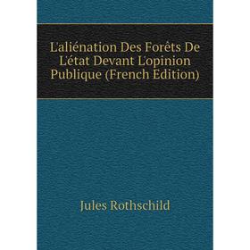 

Книга L'aliénation Des Forêts De L'état Devant L'opinion Publique