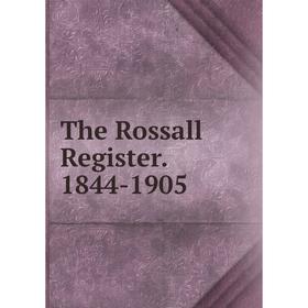 

Книга The Rossall Register. 1844-1905