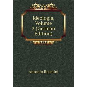 

Книга Ideologia, Volume 3 (German Edition)