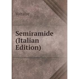 

Книга Semiramide (Italian Edition)