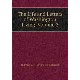 

Книга The Life and Letters of Washington Irving, Volume 2