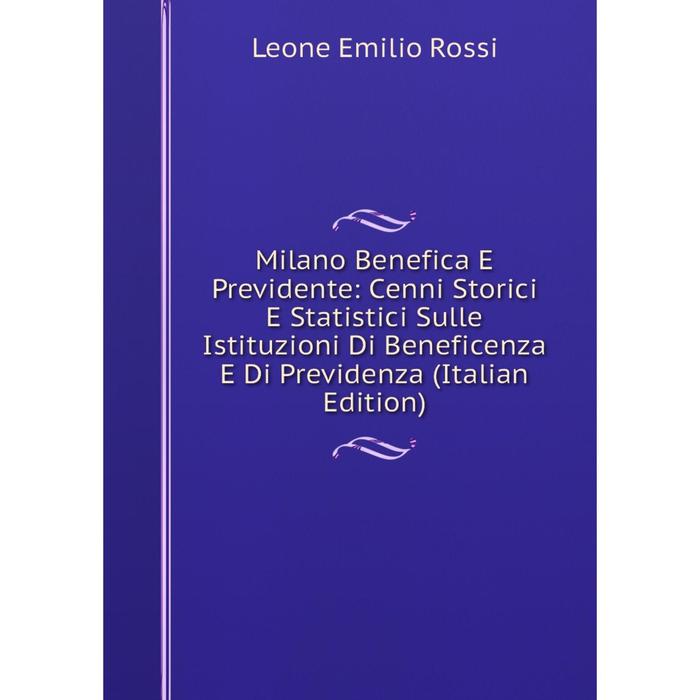 фото Книга milano benefica e previdente: cenni storici e statistici sulle istituzioni di beneficenza e di previdenza nobel press