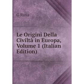 

Книга Le Origini Della Civiltà in Europa, Volume 1