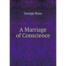 

Книга A Marriage of Conscience