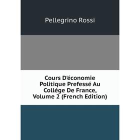 

Книга Cours D'économie Politique Prefessé Au Collége De France, Volume 2 (French Edition)