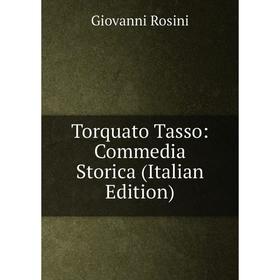 

Книга Torquato Tasso: Commedia Storica (Italian Edition)
