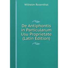 

Книга De Antiphontis in Particularum Usu Proprietate (Latin Edition)