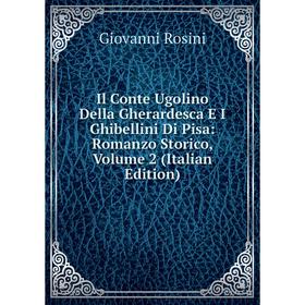 

Книга Il Conte Ugolino Della Gherardesca E I Ghibellini Di Pisa: Romanzo Storico, Volume 2 (Italian Edition)