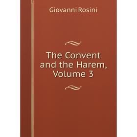 

Книга The Convent and the Harem, Volume 3
