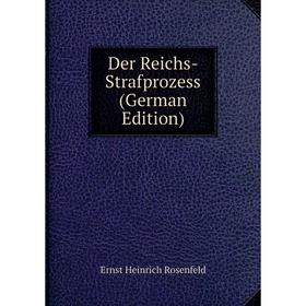

Книга Der Reichs-Strafprozess (German Edition)