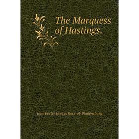 

Книга The Marquess of Hastings.