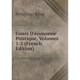 

Книга Cours D'économie Politique, Volumes 1-2 (French Edition)