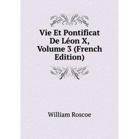 

Книга Vie Et Pontificat De Léon X, Volume 3 (French Edition)