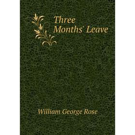 

Книга Three Months' Leave