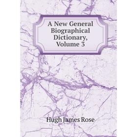 

Книга A New General Biographical Dictionary, Volume 3