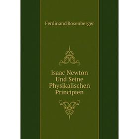 

Книга Isaac Newton Und Seine Physikalischen Principien