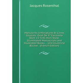 

Книга manuscrits À Miniatures Et Livres Illustrés: Orné De 97 Facsimile Dont 13 Tirés Hors Texte Illuminated Manuscripts and Illustrated Books Und Ill