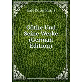 

Книга Göthe Und Seine Werke (German Edition)
