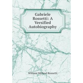 

Книга Gabriele Rossetti: A Versified Autobiography