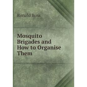 

Книга Mosquito Brigades and How to Organise Them