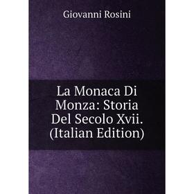 

Книга La Monaca Di Monza: Storia Del Secolo Xvii.