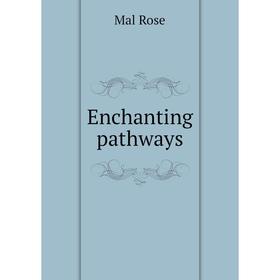 

Книга Enchanting pathways