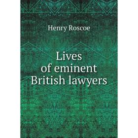 

Книга Lives of eminent British lawyers