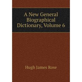 

Книга A New General Biographical Dictionary, Volume 6