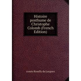 

Книга Histoire posthume de Christophe Colomb (French Edition)