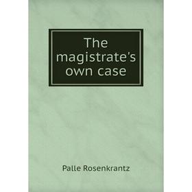 

Книга The magistrate's own case