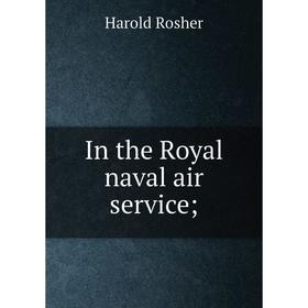 

Книга In the Royal naval air service