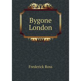 

Книга Bygone London