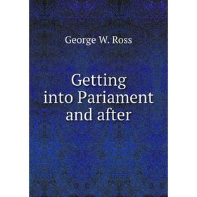 

Книга Getting into Pariament and after