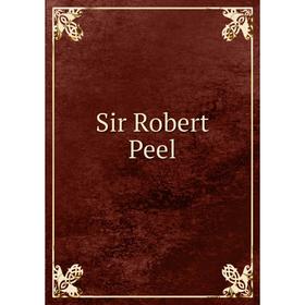 

Книга Sir Robert Peel