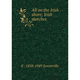 

Книга All on the Irish shore; Irish sketches