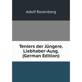 

Книга Teniers der Jüngere. Liebhaber-Ausg. (German Edition)