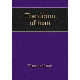 

Книга The doom of man