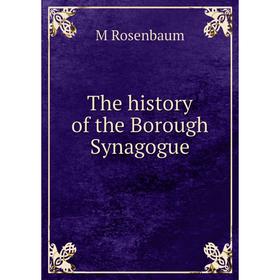 

Книга The history of the Borough Synagogue