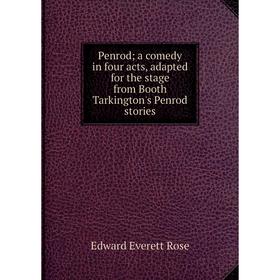 

Книга Penrod; a comedy in four acts, adapted for the stage from Booth Tarkington's Penrod stories
