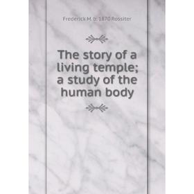 

Книга The story of a living temple; a study of the human body