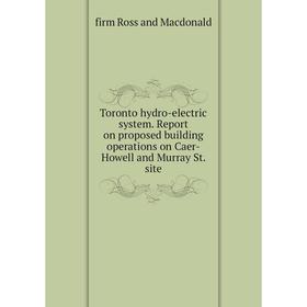 

Книга Toronto hydro-electric system. Report on proposed building operations on Caer-Howell and Murray St. site