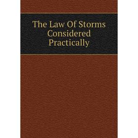 

Книга The Law Of Storms Considered Practically