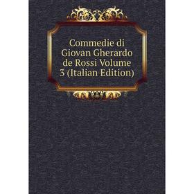 

Книга Commedie di Giovan Gherardo de Rossi Volume 3 (Italian Edition)