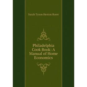

Книга Philadelphia Cook Book: A Manual of Home Economics